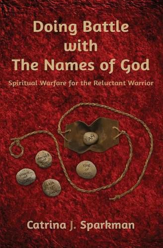 Cover image for Doing Battle with the Names of God: Spiritual Warfare for the Reluctant Warrior