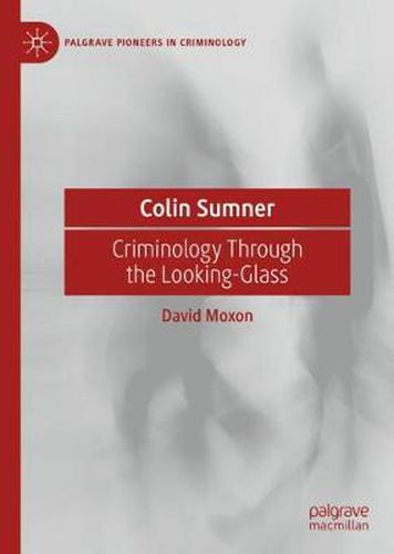 Cover image for Colin Sumner: Criminology Through the Looking-Glass