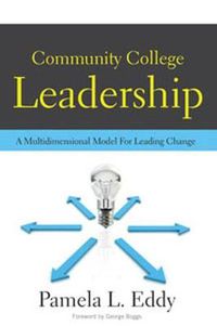 Cover image for Community College Leadership: A Multidimensional Model for Leading Change