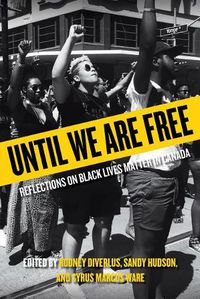 Cover image for Until We Are Free: Reflections on Black Lives Matter in Canada