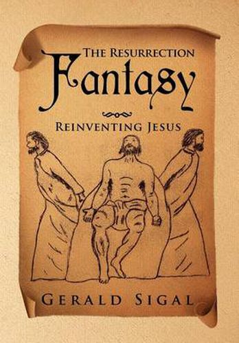 Cover image for The Resurrection Fantasy: Reinventing Jesus