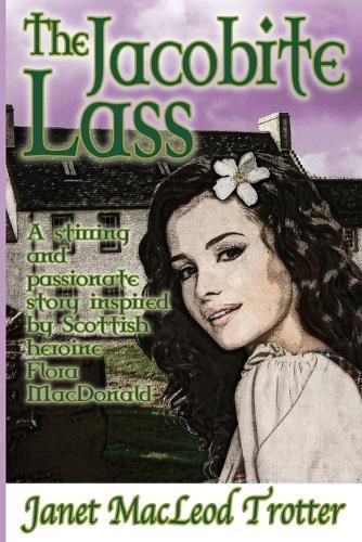 Cover image for The Jacobite Lass: A Stirring and Passionate Story Inspired by Scottish Heroine Flora Macdonald