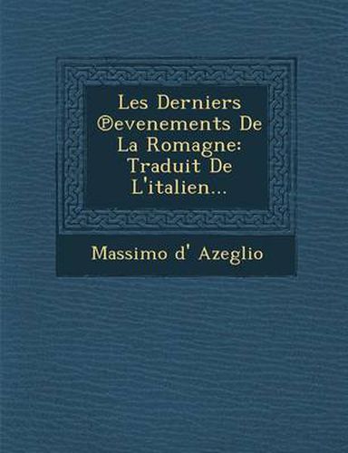 Cover image for Les Derniers Evenements de La Romagne: Traduit de L'Italien...