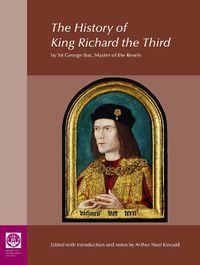 Cover image for The History of King Richard the Third: by Sir George Buc, Master of the Revels