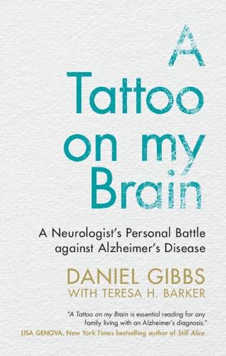 Cover image for A Tattoo on my Brain: A Neurologist's Personal Battle against Alzheimer's Disease