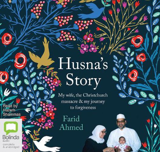 Husna's Story: My wife, the Christchurch Massacre & My Journey to Forgiveness