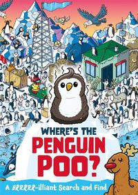 Cover image for Where's the Penguin Poo?: A Brrrr-illiant Search and Find