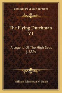 Cover image for The Flying Dutchman V1: A Legend of the High Seas (1839)