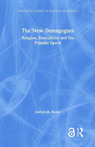 The New Demagogues: Religion, Masculinity and the Populist Epoch