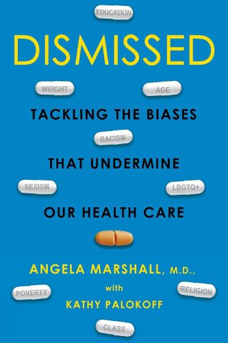 Cover image for Dismissed: Tackling the Biases That Undermine our Health Care