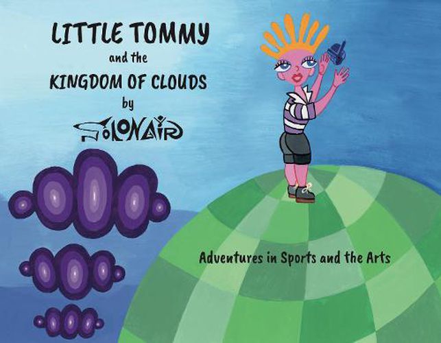 Little Tommy and the Kingdom of Clouds: Adventures in Sports and the Arts