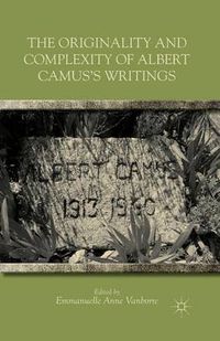 Cover image for The Originality and Complexity of Albert Camus's Writings
