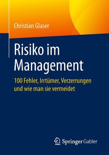 Cover image for Risiko Im Management: 100 Fehler, Irrtumer, Verzerrungen Und Wie Man Sie Vermeidet