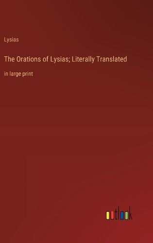 Cover image for The Orations of Lysias; Literally Translated