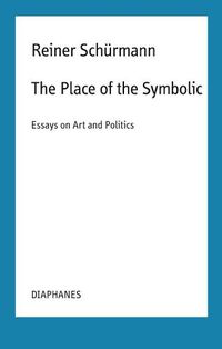 Cover image for The Place of the Symbolic - Essays on Art and Politics