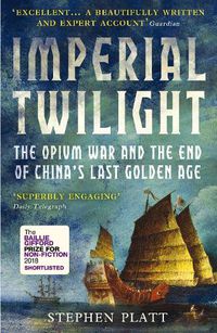 Cover image for Imperial Twilight: The Opium War and the End of China's Last Golden Age