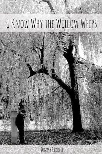 Cover image for I Know Why the Willow Weeps