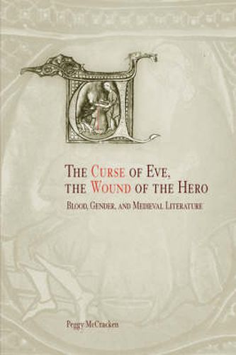 Cover image for The Curse of Eve, the Wound of the Hero: Blood, Gender, and Medieval Literature