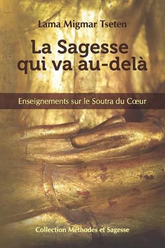 Cover image for La Sagesse qui va au-dela: Enseignements sur le Soutra du Coeur