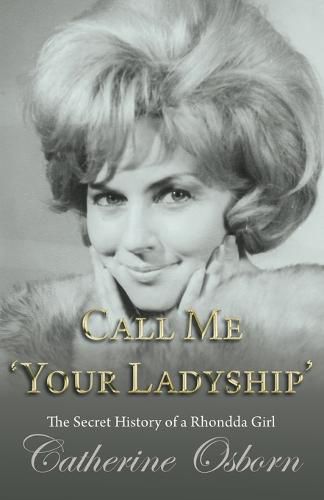 Cover image for Call Me 'Your Ladyship': The Secret History of a Rhondda Girl