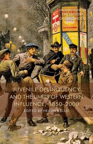 Cover image for Juvenile Delinquency and the Limits of Western Influence, 1850-2000