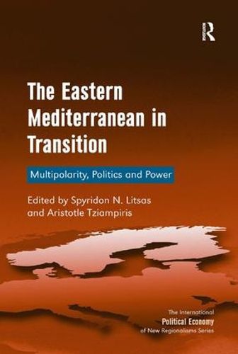 Cover image for The Eastern Mediterranean in Transition: Multipolarity, Politics and Power