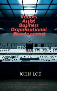 Cover image for Robots Assist Business Organizational Development