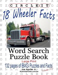 Cover image for Circle It, 18 Wheeler Facts, Word Search, Puzzle Book