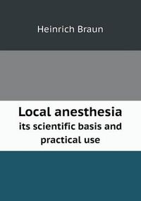 Cover image for Local anesthesia its scientific basis and practical use