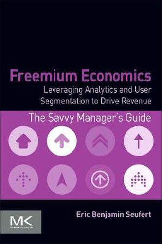 Cover image for Freemium Economics: Leveraging Analytics and User Segmentation to Drive Revenue