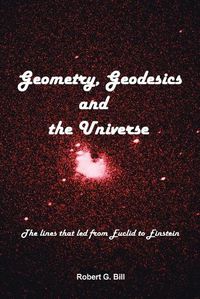 Cover image for Geometry, Geodesics, and the Universe