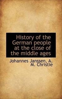 Cover image for History of the German People at the Close of the Middle Ages