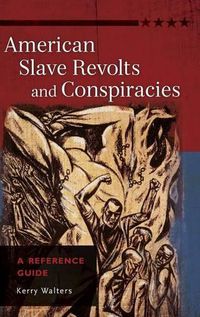 Cover image for American Slave Revolts and Conspiracies: A Reference Guide