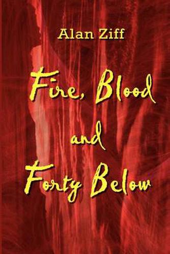 Cover image for Fire, Blood and Forty Below