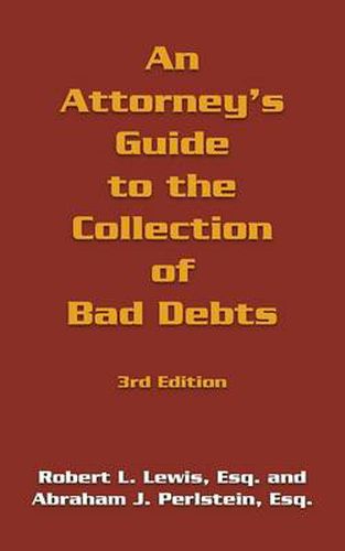 An Attorney's Guide to the Collection of Bad Debts