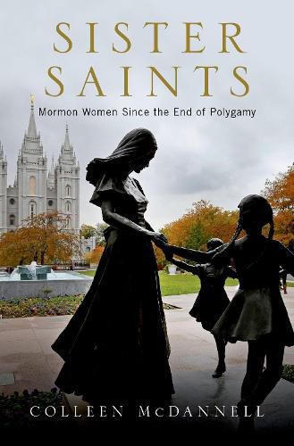 Cover image for Sister Saints: Mormon Women since the End of Polygamy