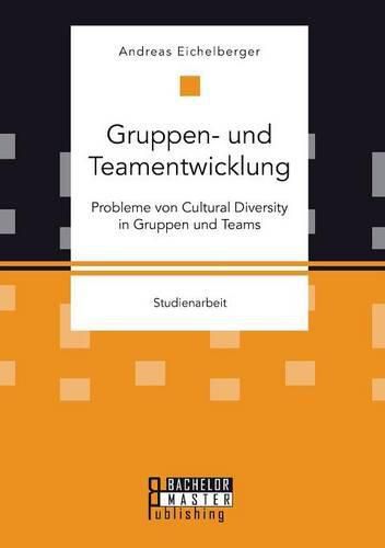 Cover image for Gruppen- und Teamentwicklung: Probleme von Cultural Diversity in Gruppen und Teams