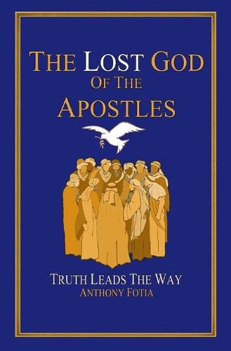 Cover image for The Lost God of the Apostles: Truth Leads the Way