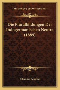 Cover image for Die Pluralbildungen Der Indogermanischen Neutra (1889)