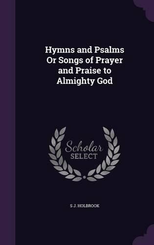 Cover image for Hymns and Psalms or Songs of Prayer and Praise to Almighty God