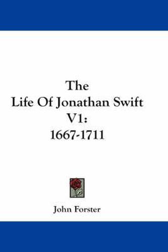 The Life of Jonathan Swift V1: 1667-1711