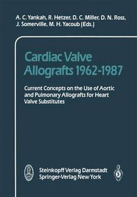 Cover image for Cardiac Valve Allografts 1962-1987: Current Concepts on the Use of Aortic and Pulmonary Allografts for Heart Valve Subsitutes