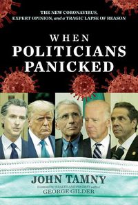 Cover image for When Politicians Panicked: The New Coronavirus, Expert Opinion, and a Tragic Lapse of Reason