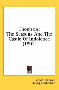 Cover image for Thomson: The Seasons and the Castle of Indolence (1891)