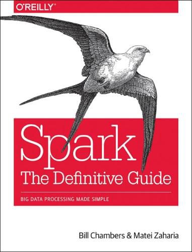 Spark - The Definitive Guide: Big data processing made simple