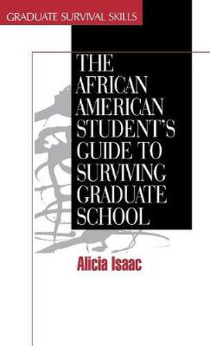 Cover image for The African American Student's Guide to Surviving Graduate School