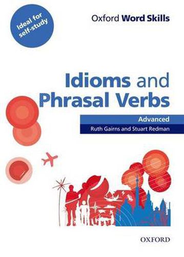 Cover image for Oxford Word Skills: Advanced: Idioms & Phrasal Verbs Student Book with Key: Learn and practise English vocabulary