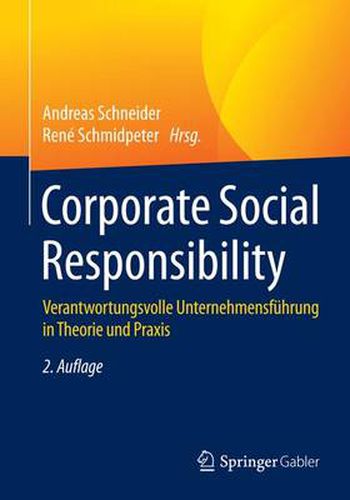 Corporate Social Responsibility: Verantwortungsvolle Unternehmensfuhrung in Theorie und Praxis