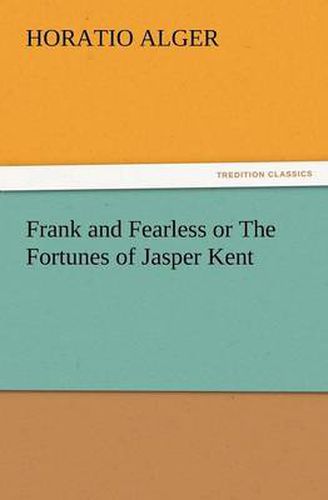 Cover image for Frank and Fearless or the Fortunes of Jasper Kent