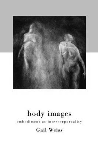 Cover image for Body Images: Embodiment as Intercorporeality